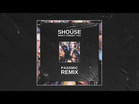 Shouse - Won't Forget You (Passmic Remix)