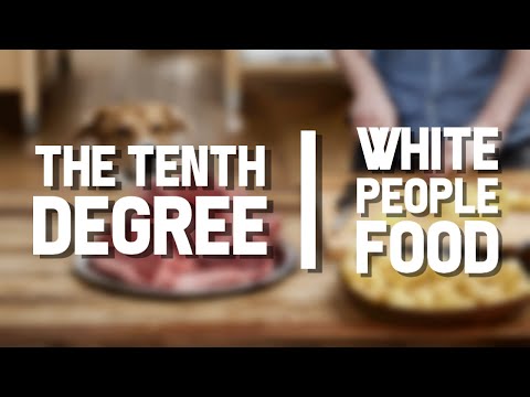 White People Food - The Tenth Degree #7
