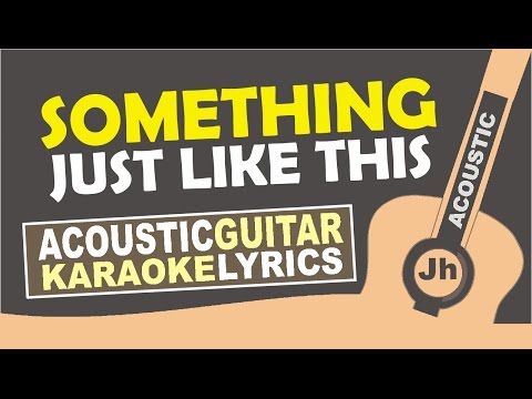 The Chainsmokers &amp; Coldplay - Something Just Like This (Karaoke Acoustic)