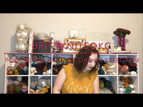 BrittKnitsOKC Podcast Episode 14: Kind of Like a Latergram