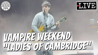 Vampire Weekend "Ladies of Cambridge" LIVE