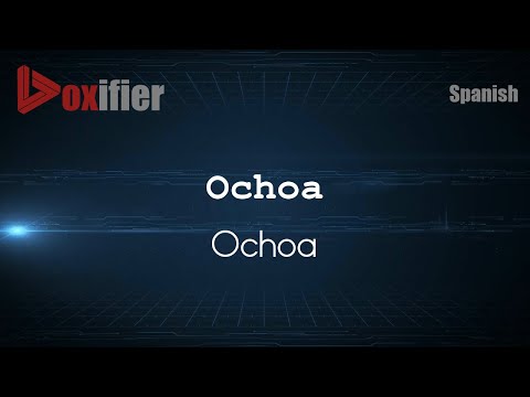 How to Pronounce Ochoa (Ochoa) in Spanish - Voxifier.com