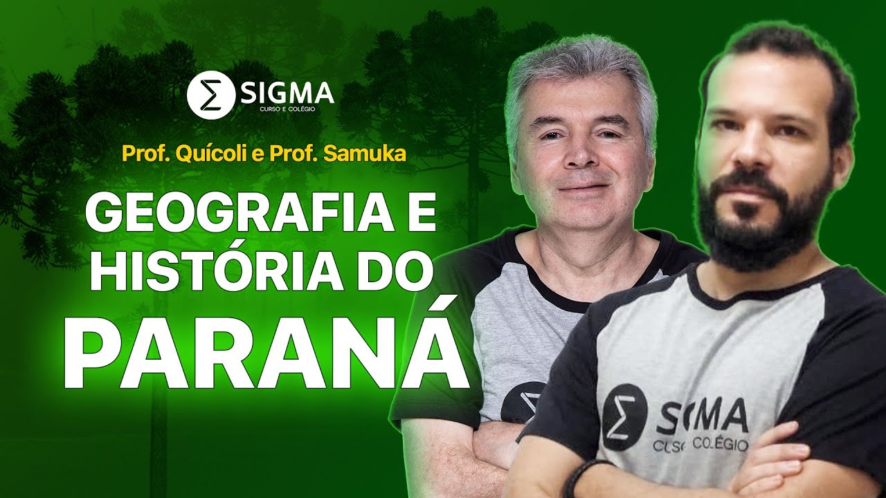 GEOGRAFIA E HISTÓRIA DO PARANÁ | PROF. SAMUKA E PROF. QUÍCOLI - SIGMA CURSO E COLÉGIO