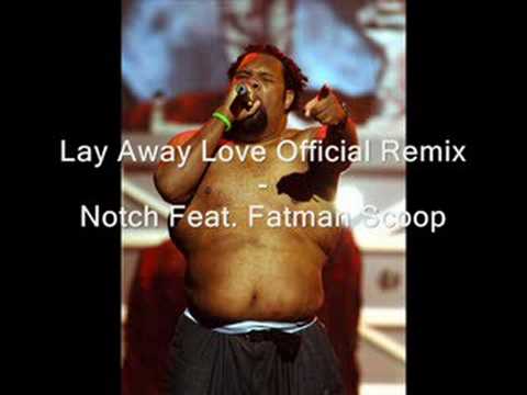 Notch Feat. Fatman Scoop - Lay Away Love Official Remix