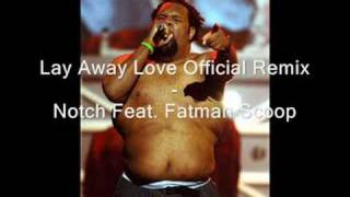 Notch Feat. Fatman Scoop - Lay Away Love Official Remix