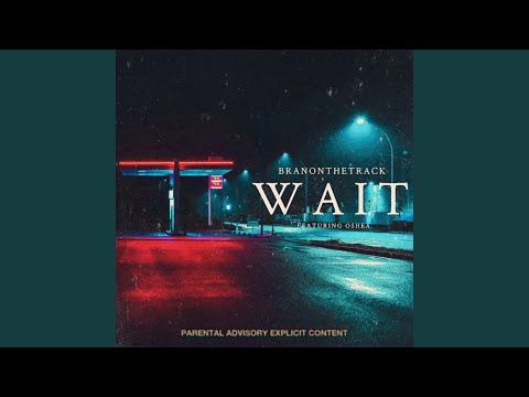 Wait (feat. Oshea)