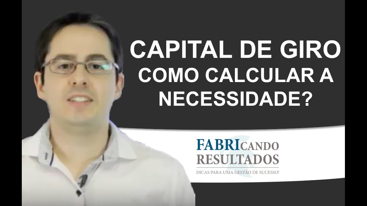 Capital de Giro - Como Calcular a necessidade?