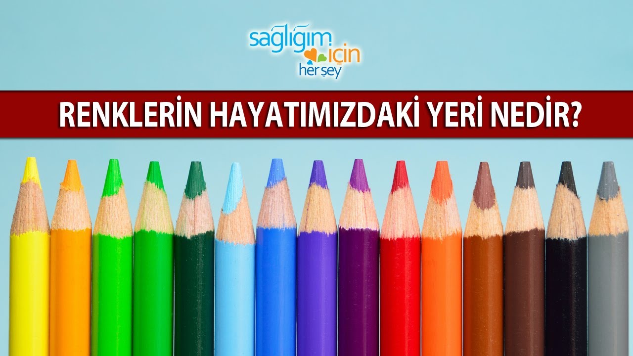 Renklerin Hayatımızdaki Yeri Nedir?
