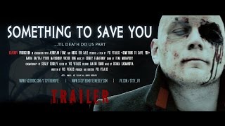 SOMETHING TO SAVE YOU | ТО, ЧТО ТЕБЯ СПАСЕТ (2016) | TRAILER #1