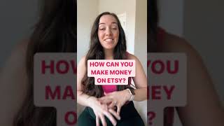 HOW TO MAKE MONEY ON ETSY