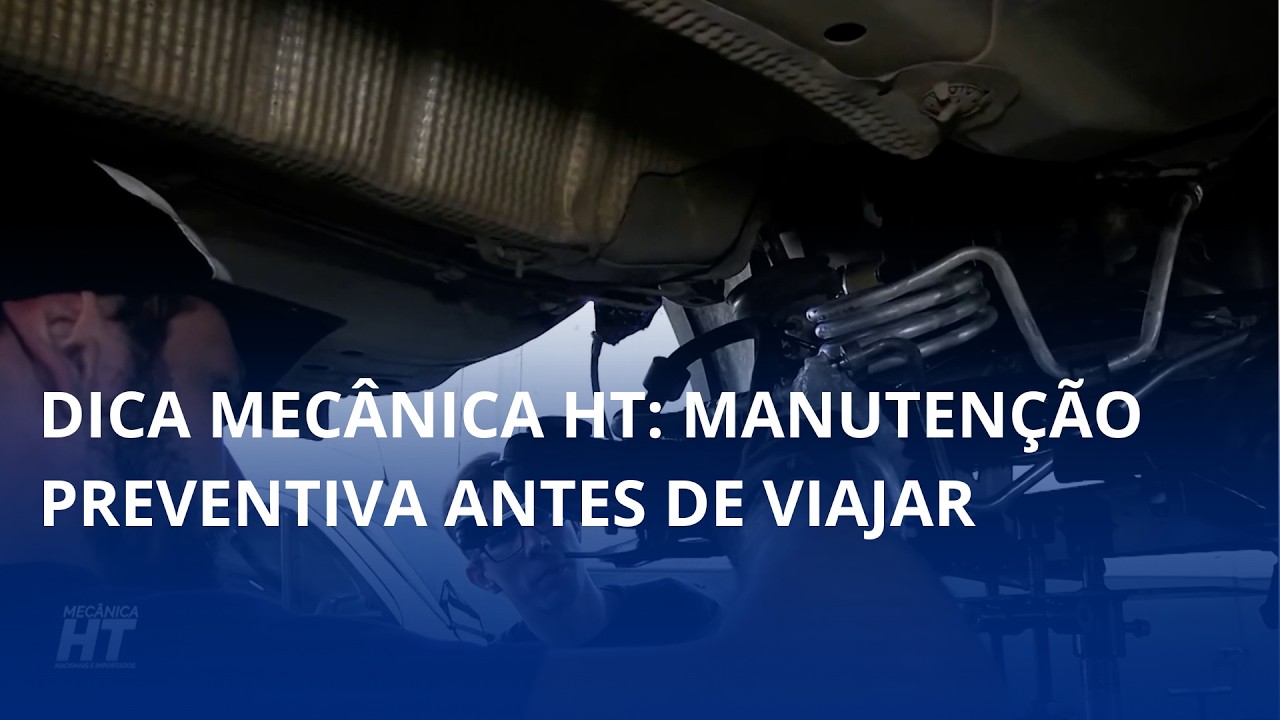 Dica da Mecânica HT: manutenção preventiva antes de viajar