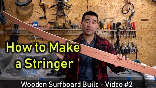 How to Make a Wooden Surfboard #02: Making the Stringer