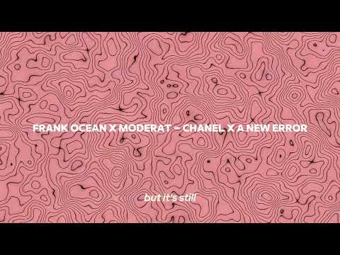 Frank Ocean x Moderat  - Chanel x A New Error (Slowed & Reverbe)