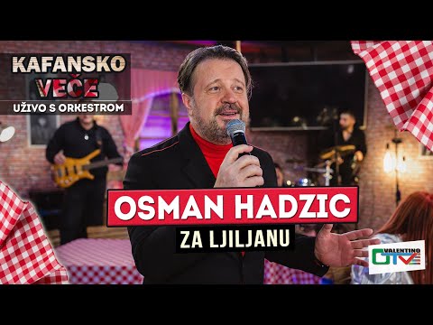 OSMAN HADZIC - ZA LJILJANU | UZIVO | 2022 | OTV VALENTINO