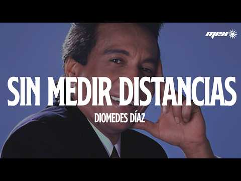 Diomedes Díaz - Sin Medir Distancias (Letra)