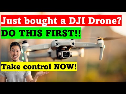 DO THIS FIRST! Beware new drone owners!