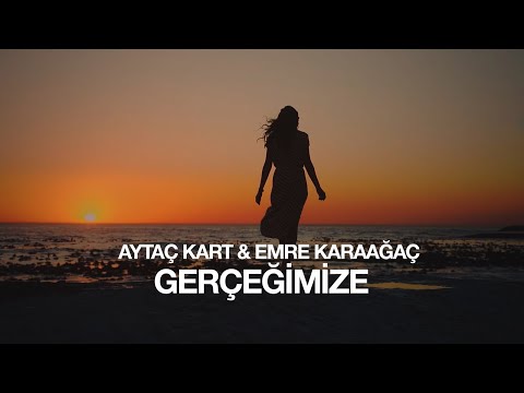 Aytaç Kart & Emre Karaağaç - Gerçeğimize