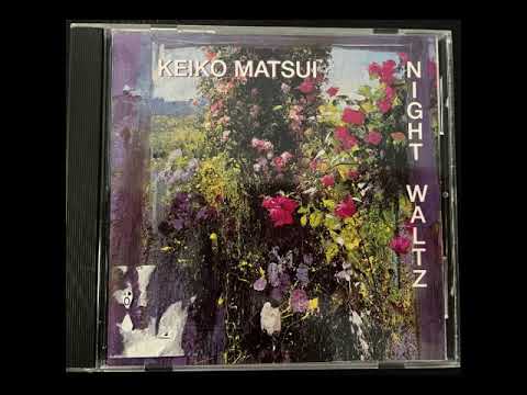 Keiko Matsui: Night Waltz. (1991) (Full Album)