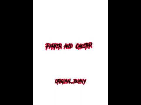 Edit of Parker and Chester 🥲