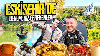 Eskişehir'de Denemeniz Gerekenler!