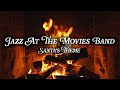 Jazz at the Movies Band - Santa’s Theme (Crackling Fireplace)