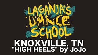 #LaganjasDanceSchool | &quot;High Heels&quot; by JoJo | Knoxville, TN