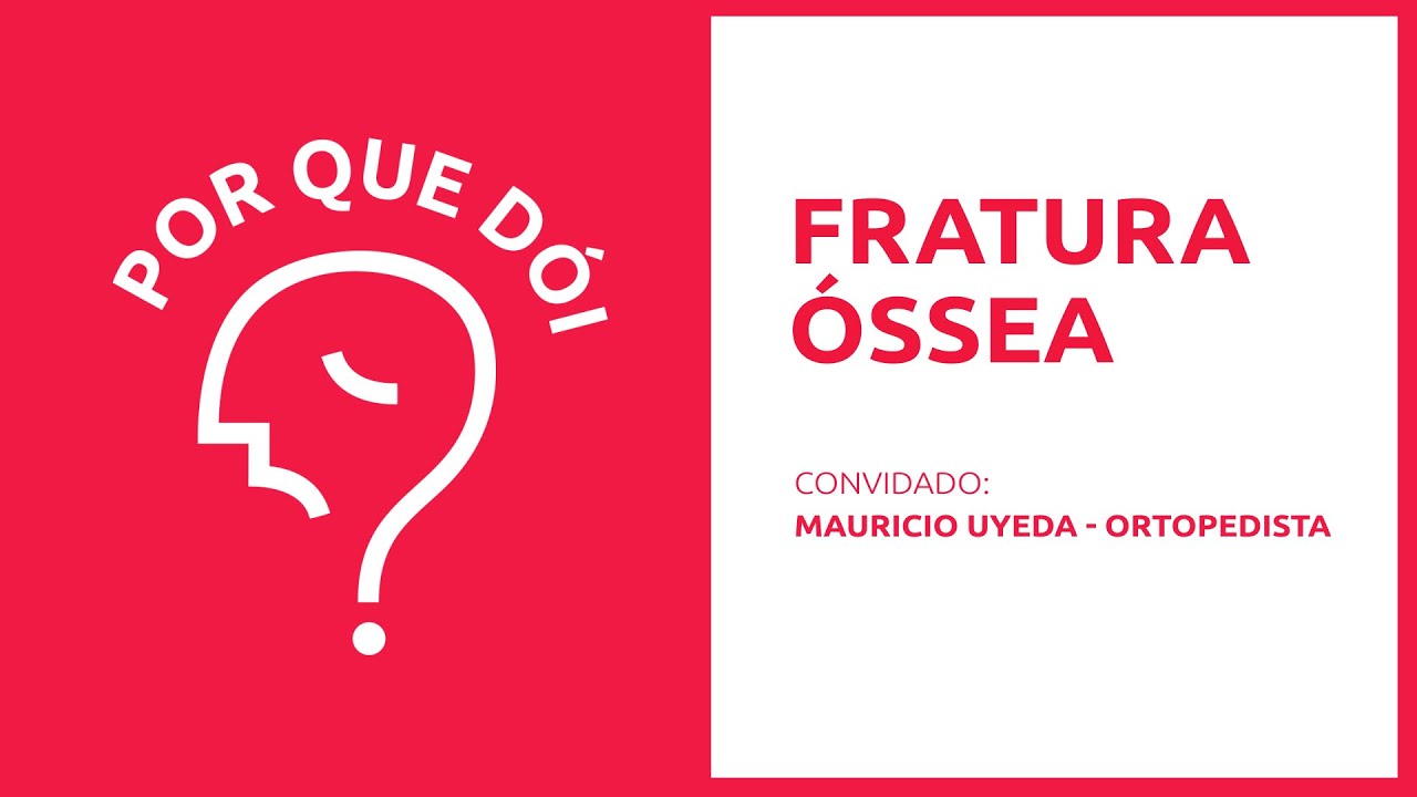 Fratura óssea | Podcast Por Que Dói?