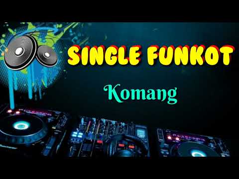 Komang [ Raim Laode ] •DEX 505 • Single Funkot