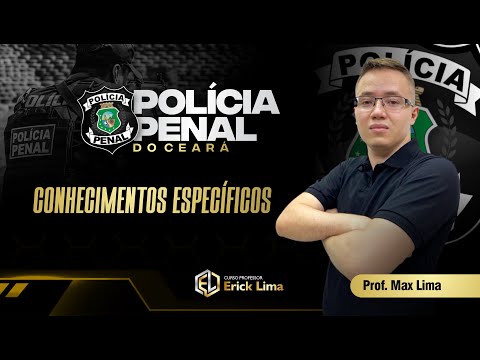 Conhecimentos Específicos - Polícia Penal Do Ceará - PPCE | PROF. MAX LIMA