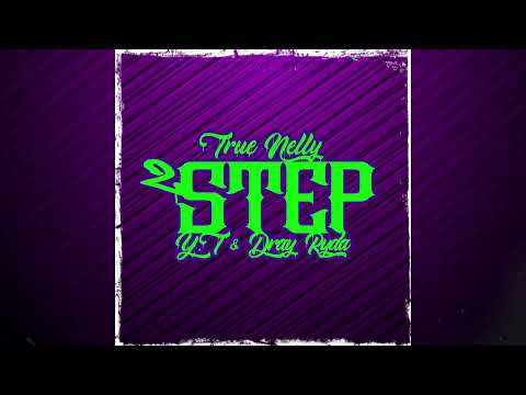 True Nelly - 2 Step (feat. Y.T & Dray Ryda)