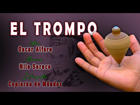 "EL TROMPO" DE OSCAR ALFARO-COPLEROS DE MÉNDEZ