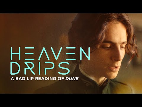 "HEAVEN DRIPS" — A Bad Lip Reading of Dune