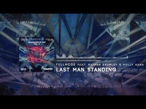 FullMode feat. Nathan Brumley & Holly Auna - Last Man Standing (OUT NOW!) [FREE] (Freq. EP, Vol. 3)