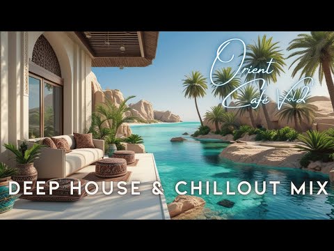 Orient Café Lounge | Deep House | Chill Mix Vol. 2 | Luxuriöse Veranden mit paradiesischem Strand