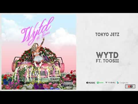 Tokyo Jetz - WYTD Feat. Toosii