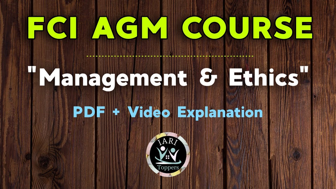 FCI AGM Course - Management and Ethics - PDF Course + Video Explanation - IARI Toppers
