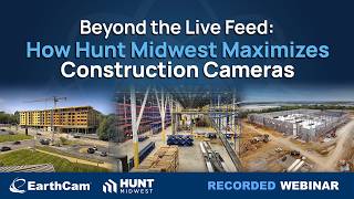 Webinar | How Hunt Midwest Maximizes Construction Cameras
