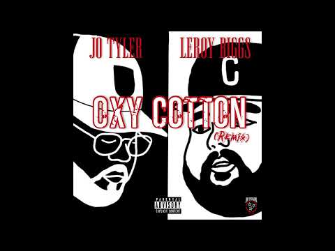 @JoTyler615  - Oxy Cotton (Remix) Ft. @LeroyBiggs