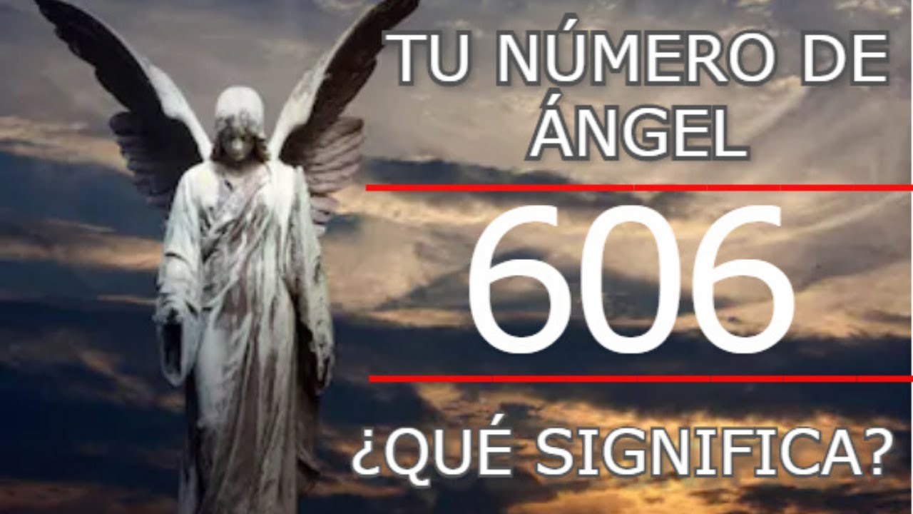 Número de Ángel 606 - Descubre el significado del número 606
