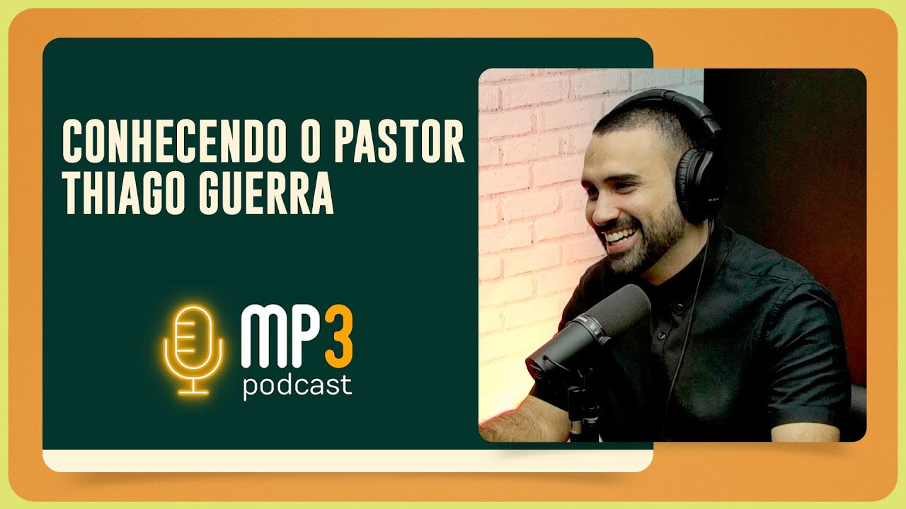 CONHECENDO O PASTOR THIAGO GUERRA | PODCAST MP3 - T2E21 | IPP TV