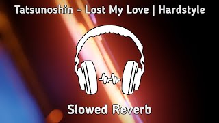 Tatsunoshin - Lost My Love | Hardstyle | [NCS Release] | SlowedReverb