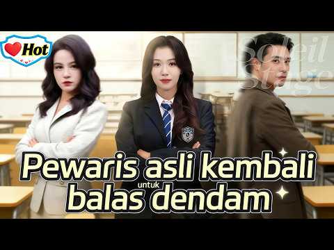 Pewaris asli kembali untuk balas dendam|💥#kalostv 