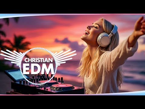 🎶 Christian EDM Worship | Glorious Praise & Worship Vibes