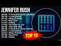 J E N N I F E R R U S H Greatest Hits Top 100 Artists To Listen In 2023