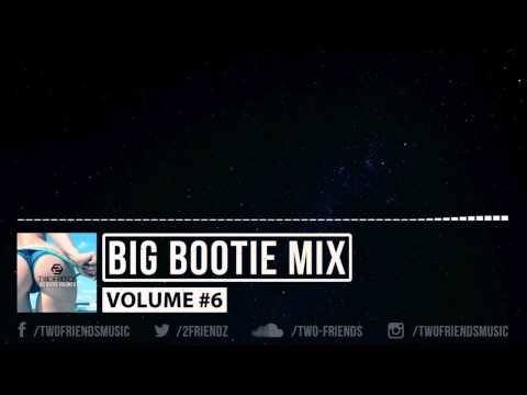 Big Bootie Mix, Volume 6 - Two Friends