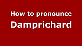How to pronounce Damprichard