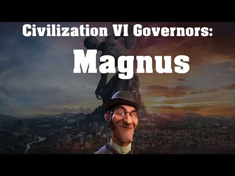 Civilization VI Rise and Fall Governor Spotlight - Magnus