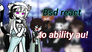 bsd reacts to my ability au!! ||bsd|| soukoku || shin soukoku || souheki/kunizai || bad bday post ||