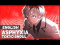 Tokyo Ghoul Re Asphyxia FULL Opening ENGLISH Ver AmaLee