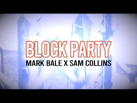 Mark Bale x Sam Collins - Block Party (Official Video)